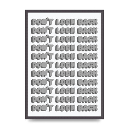 Dont LoOK Back Quote Black White Printed Poster - A2 framed