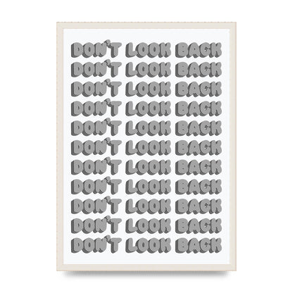 Dont LoOK Back Quote Black White Printed Poster - A2 framed