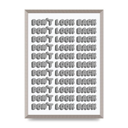 Dont LoOK Back Quote Black White Printed Poster - A2 framed