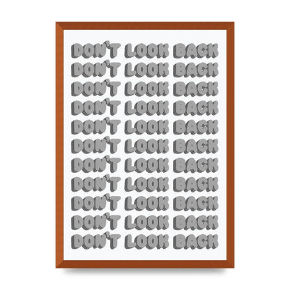 Dont LoOK Back Quote Black White Printed Poster - A2 framed