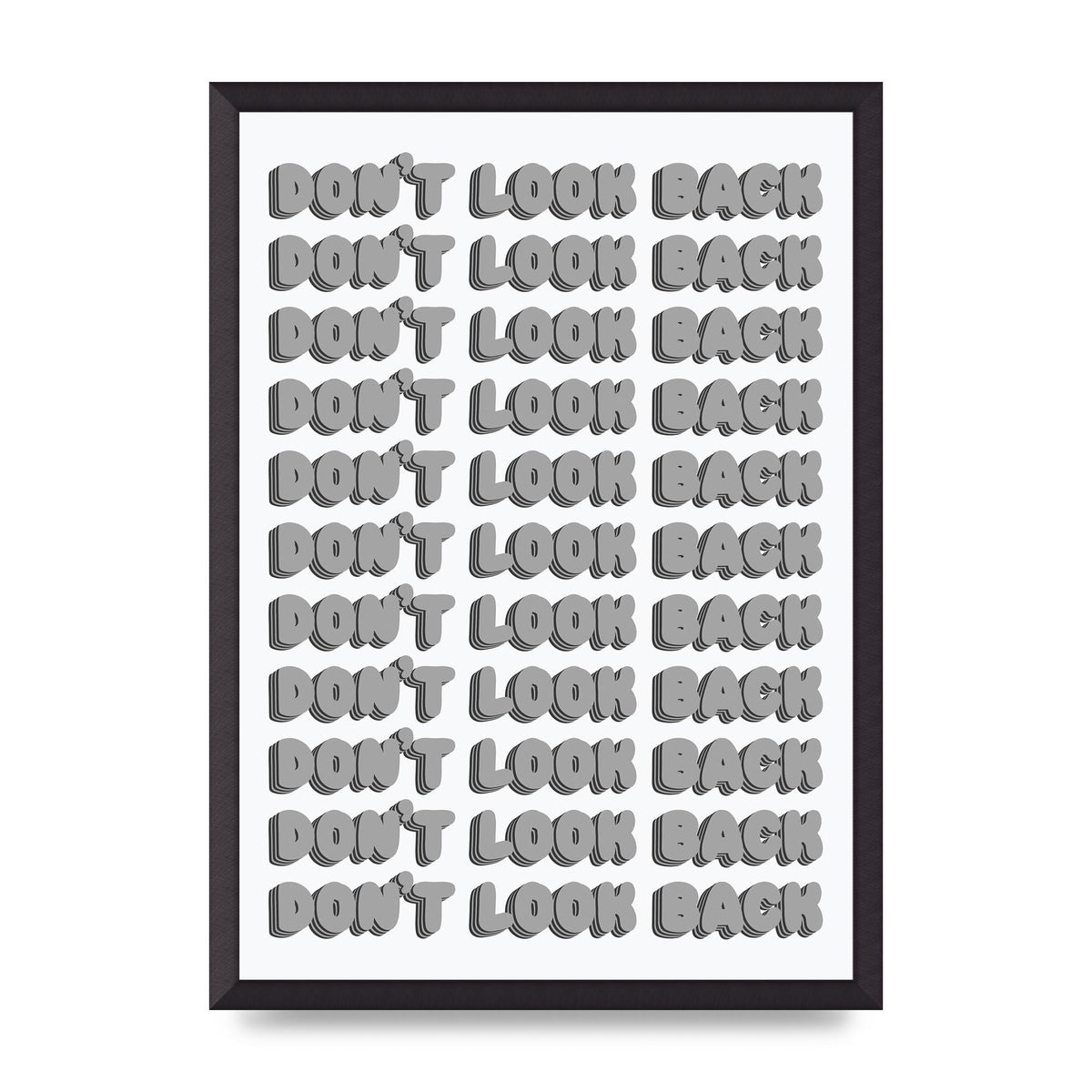 Dont LoOK Back Quote Black White Printed Poster - A2 framed