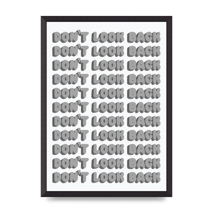 Dont LoOK Back Quote Black White Printed Poster - A2 framed