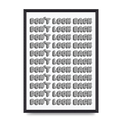 Dont LoOK Back Quote Black White Printed Poster - A2 framed