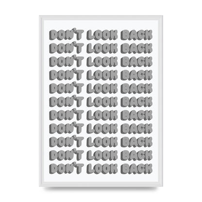 Dont LoOK Back Quote Black White Printed Poster - A2 framed