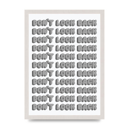 Dont LoOK Back Quote Black White Printed Poster - A3 framed