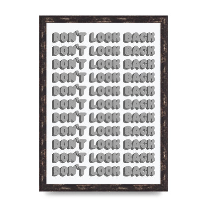 Dont LoOK Back Quote Black White Printed Poster - A3 framed