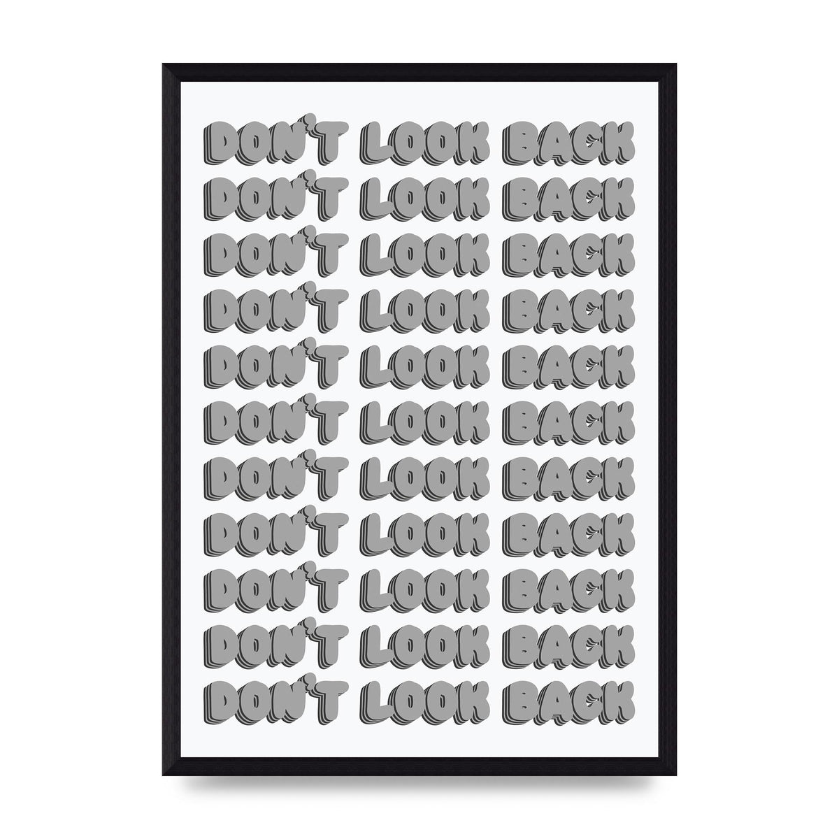 Dont LoOK Back Quote Black White Printed Poster - A3 framed