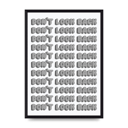 Dont LoOK Back Quote Black White Printed Poster - A3 framed