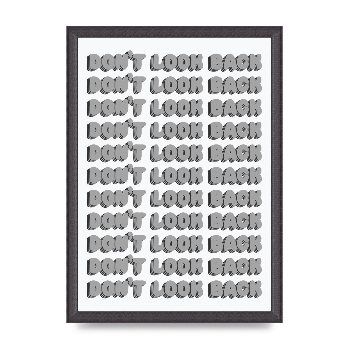 Dont LoOK Back Quote Black White Printed Poster - A3 framed