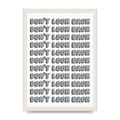 Dont LoOK Back Quote Black White Printed Poster - A3 framed