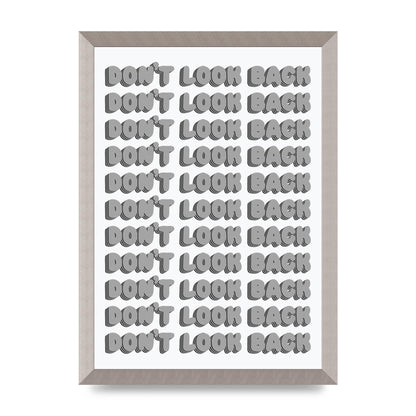 Dont LoOK Back Quote Black White Printed Poster - A3 framed