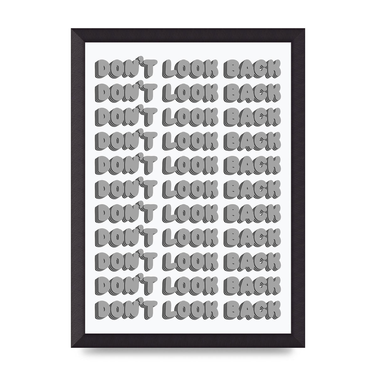 Dont LoOK Back Quote Black White Printed Poster - A3 framed