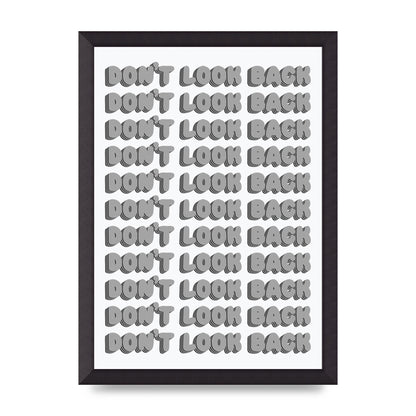 Dont LoOK Back Quote Black White Printed Poster - A3 framed
