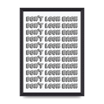Dont LoOK Back Quote Black White Printed Poster - A3 framed