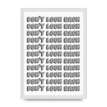 Dont LoOK Back Quote Black White Printed Poster - A3 framed