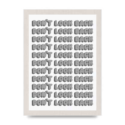Dont LoOK Back Quote Black White Printed Poster - A4 framed