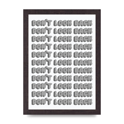 Dont LoOK Back Quote Black White Printed Poster - A4 framed