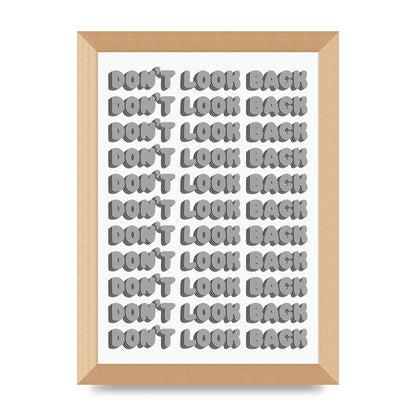 Dont LoOK Back Quote Black White Printed Poster - A4 framed