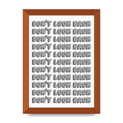 Dont LoOK Back Quote Black White Printed Poster - A4 framed