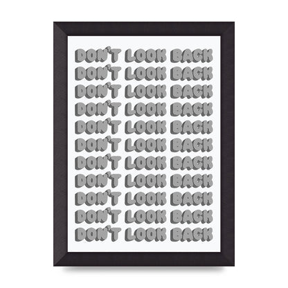Dont LoOK Back Quote Black White Printed Poster - A4 framed