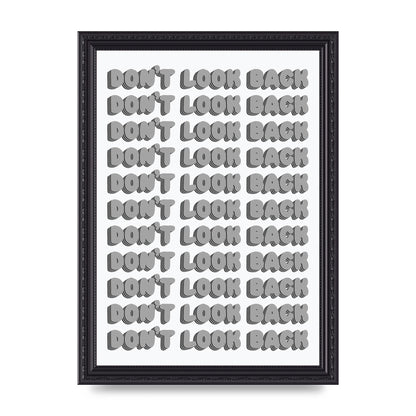 Dont LoOK Back Quote Black White Printed Poster - A4 framed