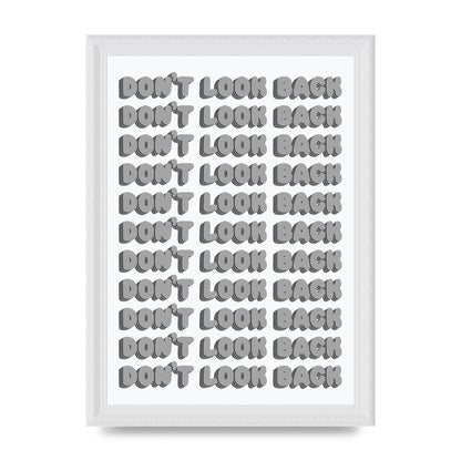 Dont LoOK Back Quote Black White Printed Poster - A4 framed