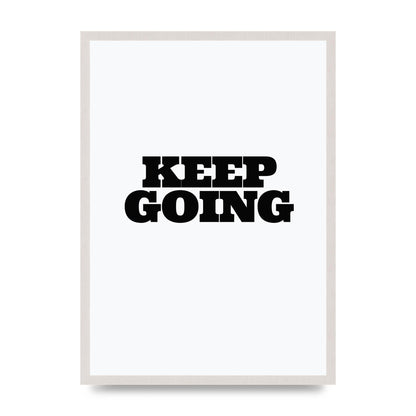 Keep Going Quote" Art For The Home - A2 framed