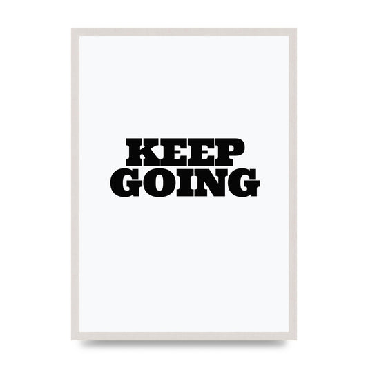 Keep Going Quote" Art For The Home - A2 framed