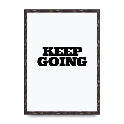 Keep Going Quote" Art For The Home - A2 framed