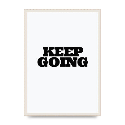 Keep Going Quote" Art For The Home - A2 framed