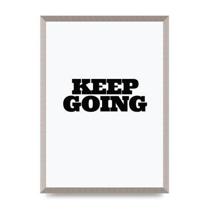Keep Going Quote" Art For The Home - A2 framed