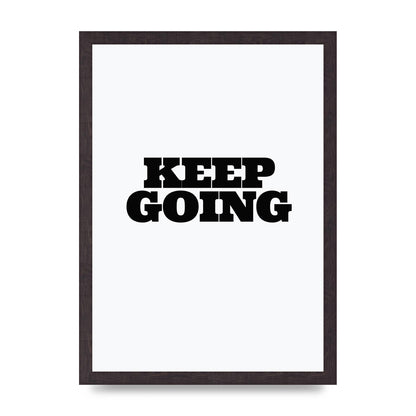 Keep Going Quote" Art For The Home - A3 framed