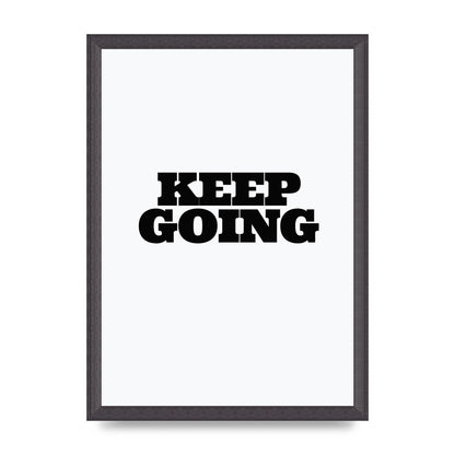 Keep Going Quote" Art For The Home - A3 framed