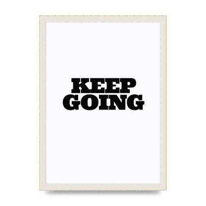 Keep Going Quote" Art For The Home - A3 framed