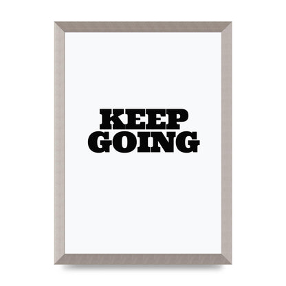 Keep Going Quote" Art For The Home - A3 framed