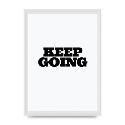 Keep Going Quote" Art For The Home - A3 framed