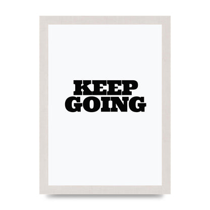 Keep Going Quote" Art For The Home - A4 framed