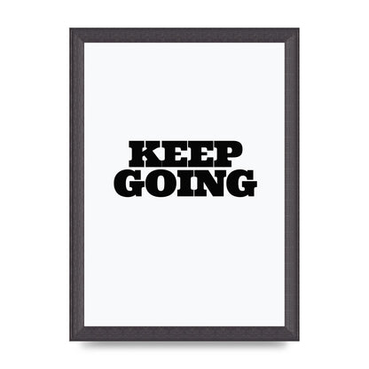 Keep Going Quote" Art For The Home - A4 framed