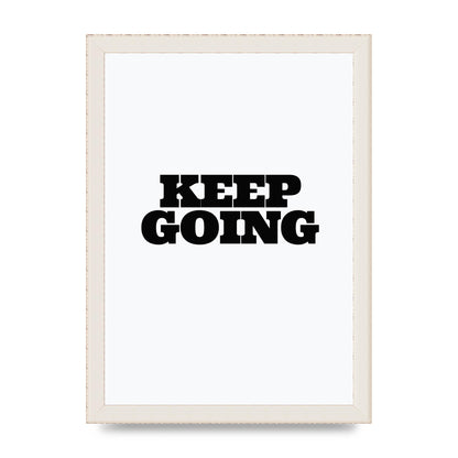Keep Going Quote" Art For The Home - A4 framed