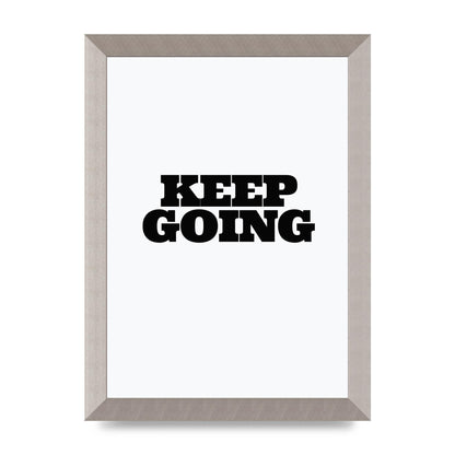 Keep Going Quote" Art For The Home - A4 framed