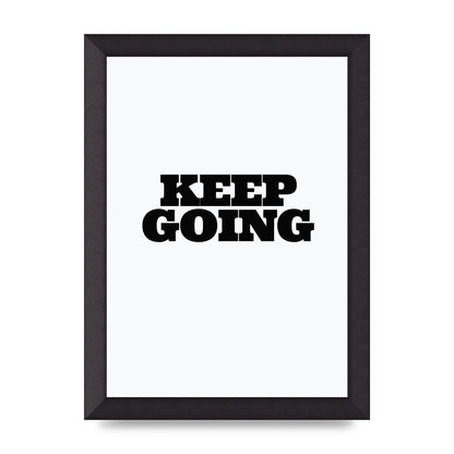 Keep Going Quote" Art For The Home - A4 framed