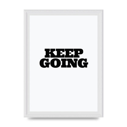 Keep Going Quote" Art For The Home - A4 framed