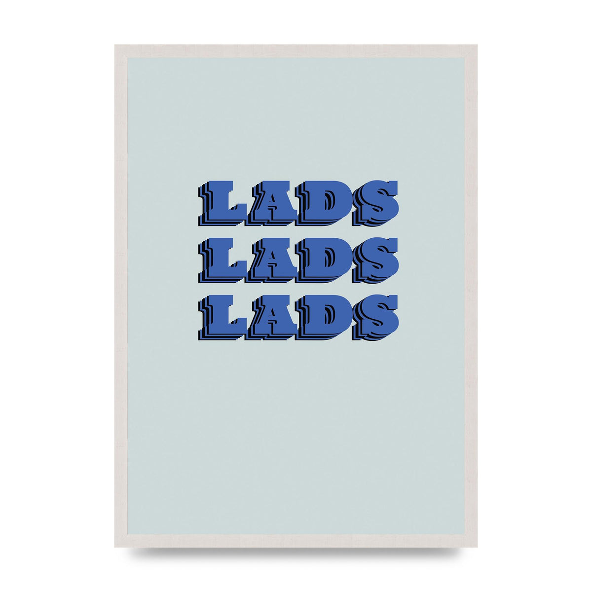 Lads Lads Lads" Printed Poster - A2 framed