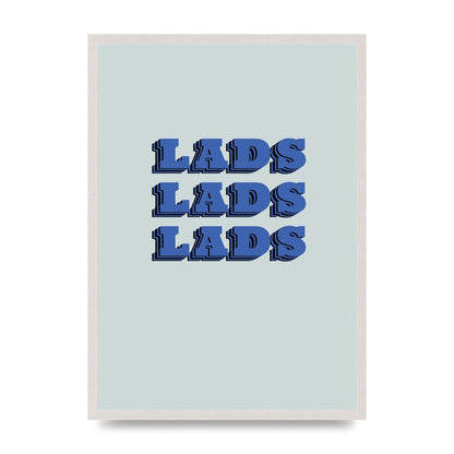 Lads Lads Lads" Printed Poster - A2 framed