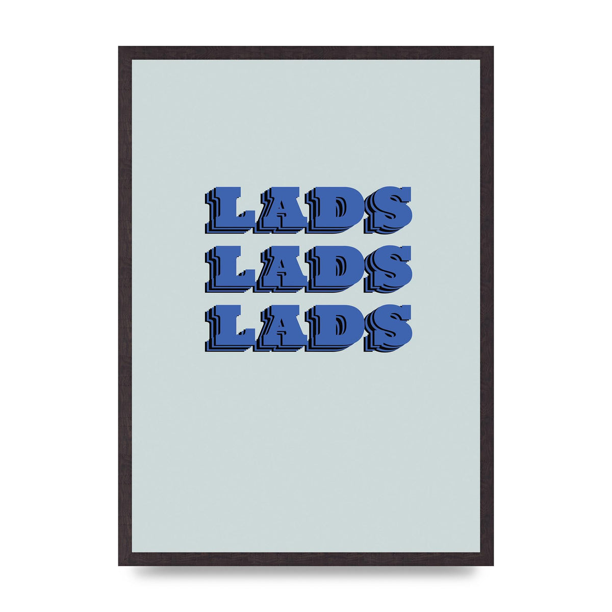 Lads Lads Lads" Printed Poster - A2 framed