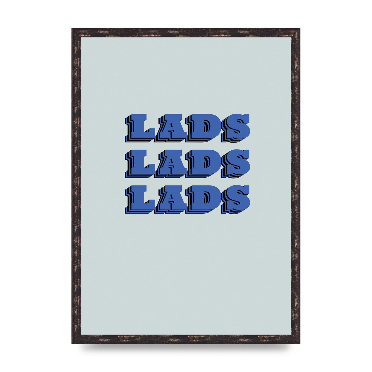 Lads Lads Lads" Printed Poster - A2 framed