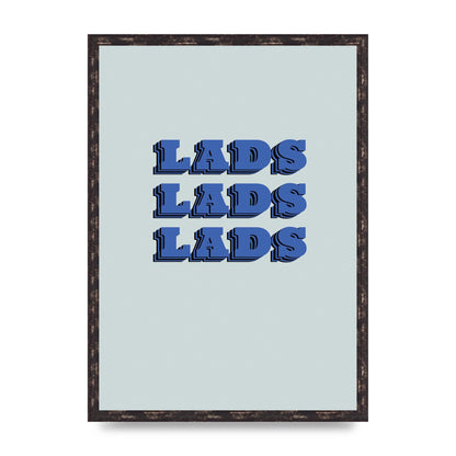 Lads Lads Lads" Printed Poster - A2 framed