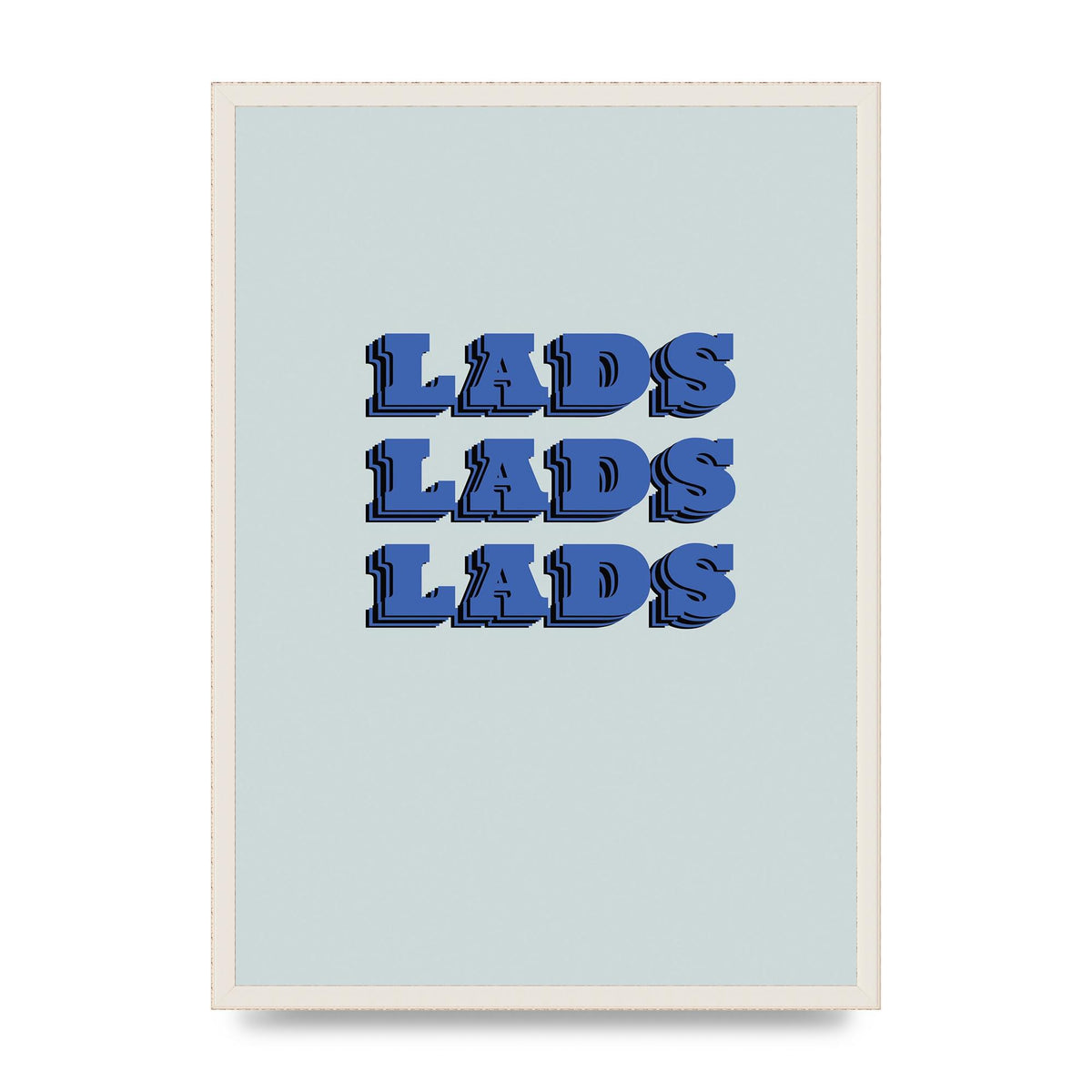Lads Lads Lads" Printed Poster - A2 framed