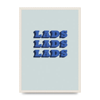 Lads Lads Lads" Printed Poster - A2 framed