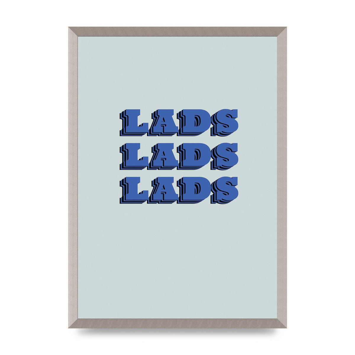 Lads Lads Lads" Printed Poster - A2 framed